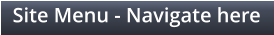 Site Menu - Navigate here